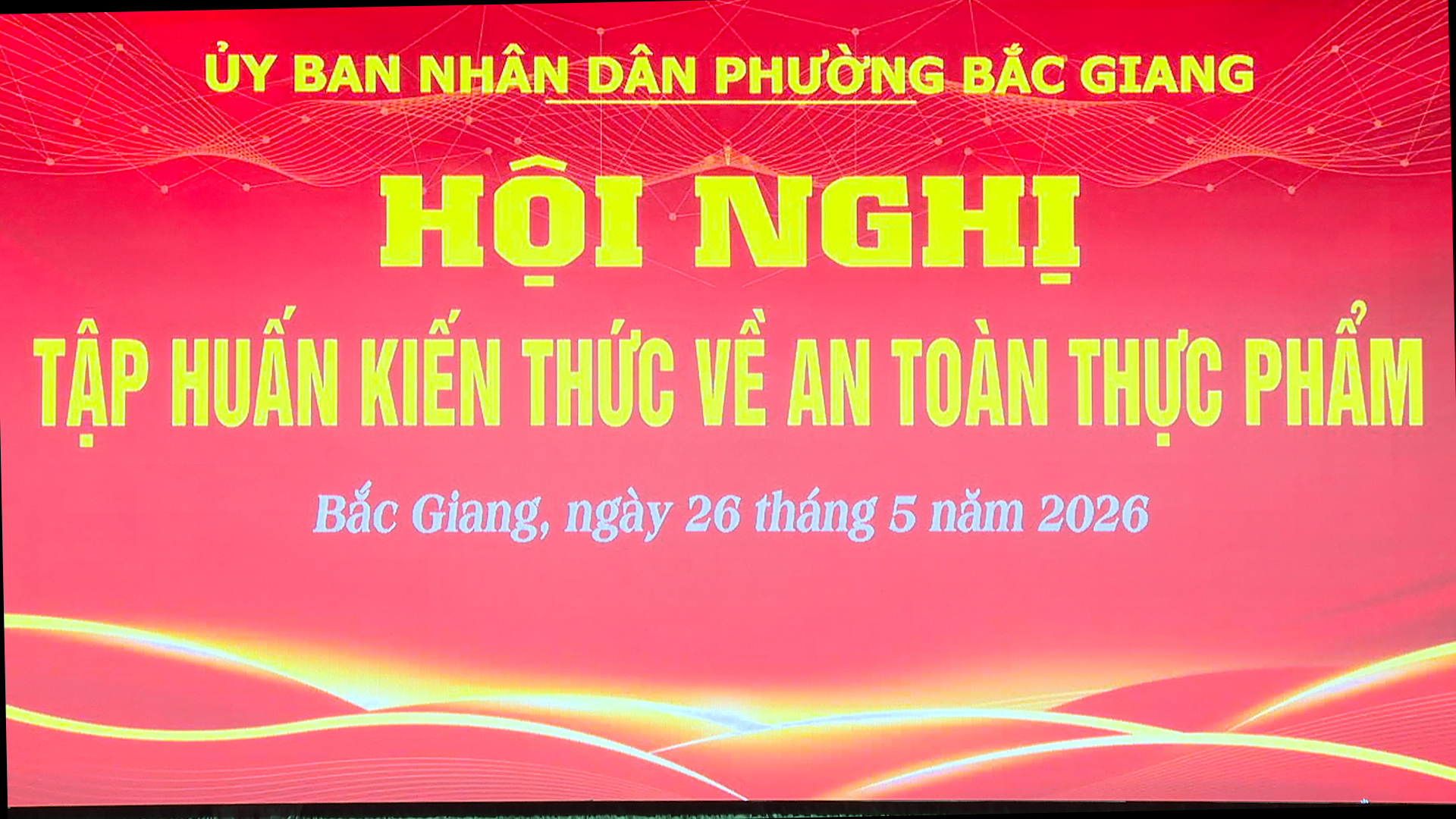UBND PHƯỜNG BẮC GIANG TỔ CHỨC HỘI NGHỊ TẬP HUẤN KIẾN THỨC VỀ ATTP NĂM 2026.mp4